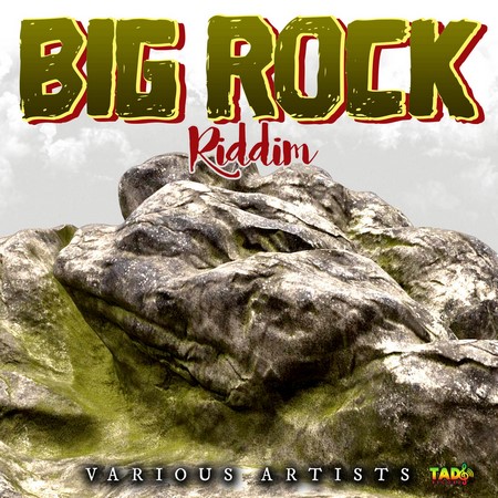 Big_Rock_Riddim_Full_Promo_Tads_Records.jpg