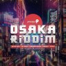 Osaka Riddim (2018)
