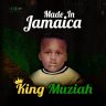 King Muziah - Made in Jamaica (2018)
