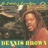 [1975] - Dennis Brown - If I Didn't Love You
