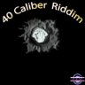40 Calibur Riddim (2009)