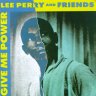 Lee Perry And Friends - Give Me Power (1988)