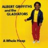 Albert Griffiths & The Gladiators - A Whole Heap