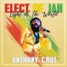 Anthony Cruz - Elect Of Jah Light Of The World (2017)