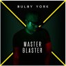Bulby York - Master Blaster (2018)