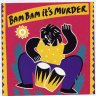 Bam Bam Its Murder (1992)