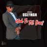 Original Uglyman - Wah Fi Tell Dem (2021)