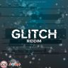 Glitch Riddim (2021)