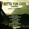 Betta Yuh Cool Riddim (2022)