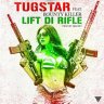 TugStar ft Bounty Killer - Lift Di Rifle (2022)