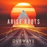 Arise Roots - Dubways (2023)