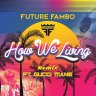 Future Fambo ft. Gucci Mane - How We Living [Remix] (2018)