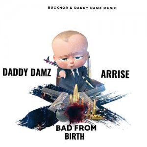Daddy Dam feat. Arrise - Bad From Birth