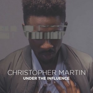 Christopher Martin - Under The Influence