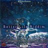 Better Life Riddim (2023)