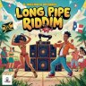 Long Pipe Riddim (2024)